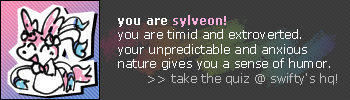 timid and extroverted, your unpredictable and anxious nature gives you a sense of humor sylveon